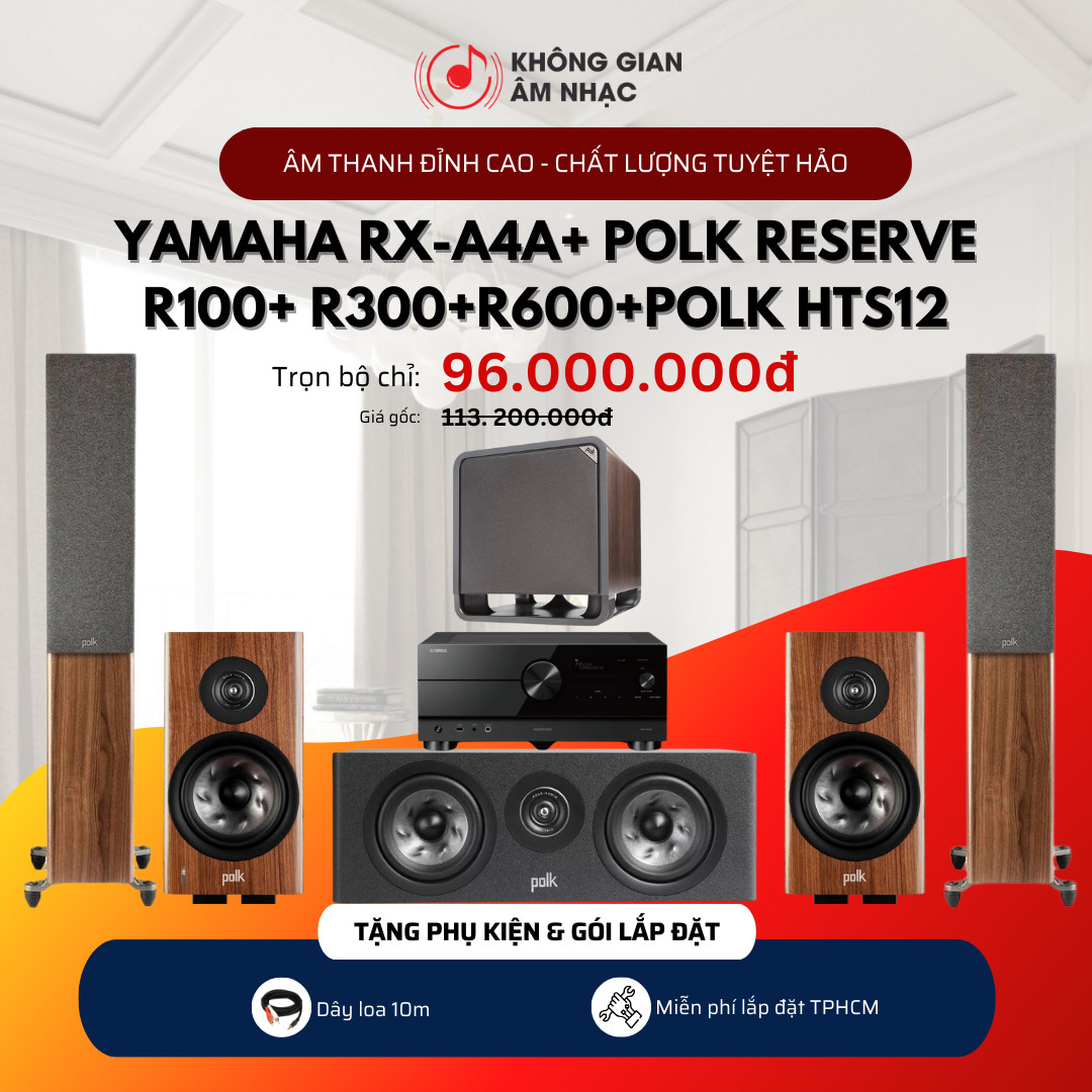 COMBO XEM PHIM KGAN3: YAMAHA RX-A4A + POLK RESERVE R100 + POLK RESERVE R300 + POLK RESERVE R600 + POLK HTS12